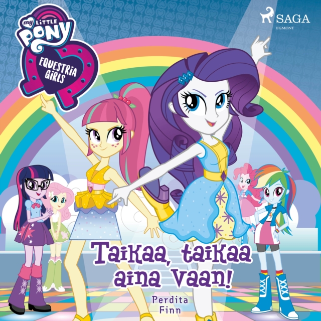 My Little Pony - Equestria Girls - Taikaa, taikaa aina vaan!, eAudiobook MP3 eaudioBook