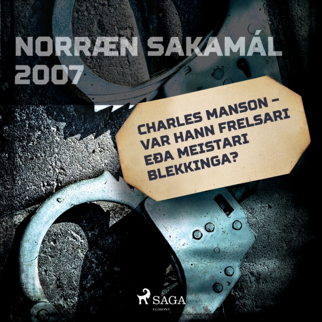 Charles Manson - var hann frelsari eða meistari blekkinga? : Norraen Sakamal 2007, eAudiobook MP3 eaudioBook