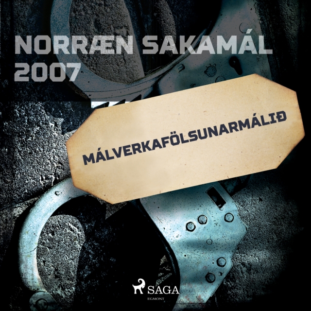 Malverkafolsunarmalið : Norraen Sakamal 2007, eAudiobook MP3 eaudioBook