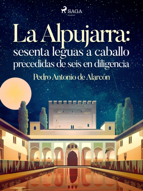 La Alpujarra: sesenta leguas a caballo precedidas de seis en diligencia, EPUB eBook