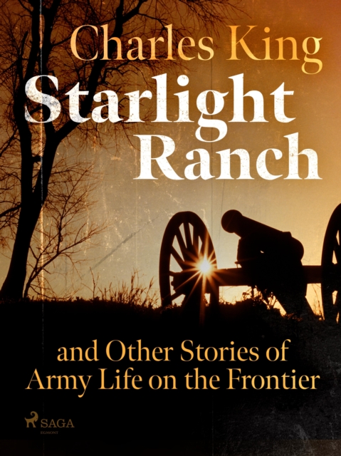 Starlight Ranch and Other Stories of Army Life on the Frontier, EPUB eBook