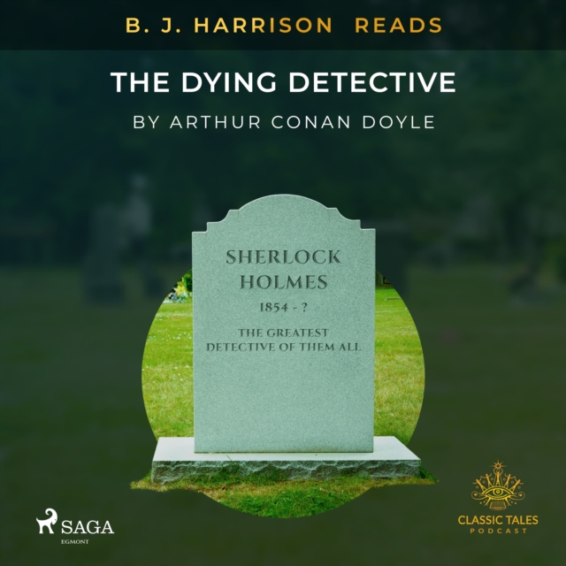 B. J. Harrison Reads The Dying Detective, eAudiobook MP3 eaudioBook