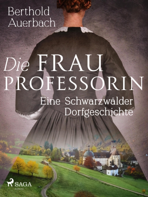 Die Frau Professorin. Eine Schwarzwalder Dorfgeschichte, EPUB eBook