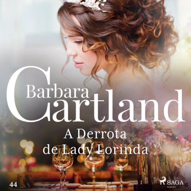 A Derrota de Lady Lorinda (A Eterna Colecao de Barbara Cartland 44), eAudiobook MP3 eaudioBook