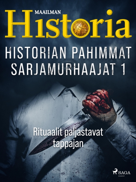 Historian pahimmat sarjamurhaajat 1 - Rituaalit paljastavat tappajan, EPUB eBook