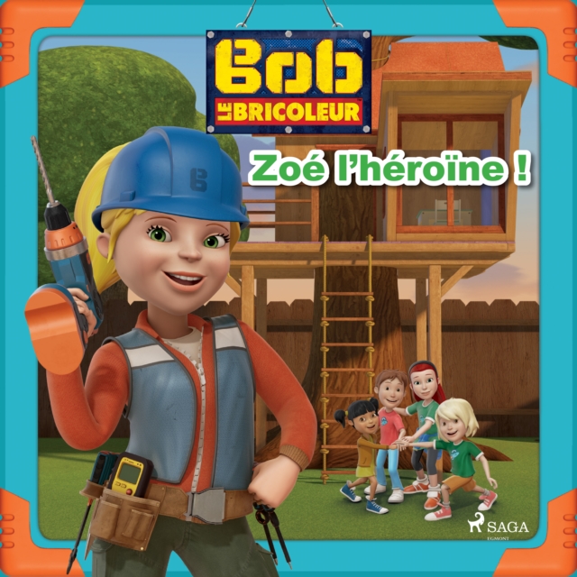 Bob le Bricoleur - Zoe l'heroine !, eAudiobook MP3 eaudioBook