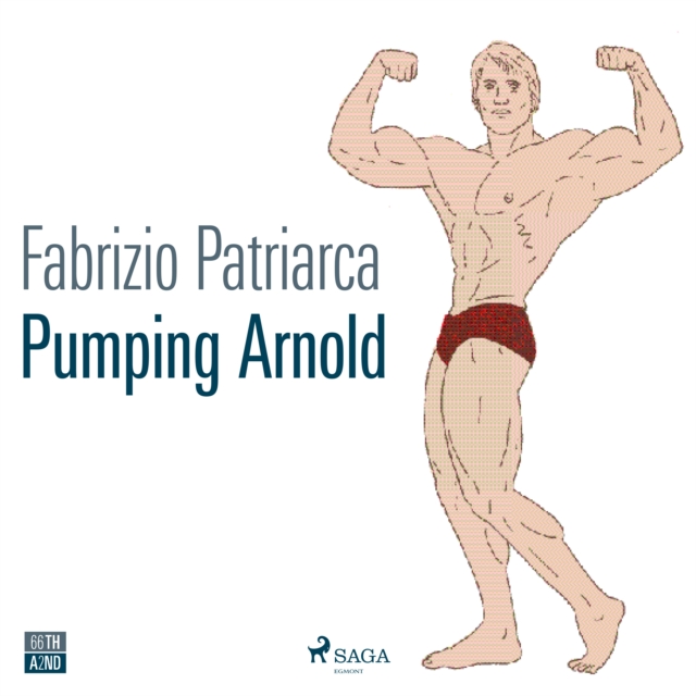 Pumping Arnold. Il mito e il corpo di Schwarzenegger, eAudiobook MP3 eaudioBook