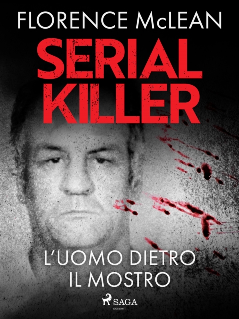 Serial killer - L'uomo dietro il mostro, EPUB eBook
