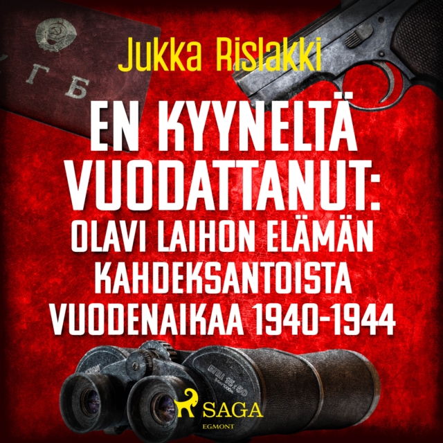 En kyynelta vuodattanut: Olavi Laihon elaman kahdeksantoista vuodenaikaa 1940-1944, eAudiobook MP3 eaudioBook