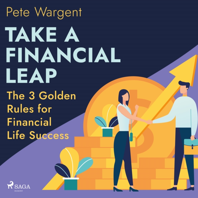 Take a Financial Leap: The 3 Golden Rules for Financial Life Success, eAudiobook MP3 eaudioBook