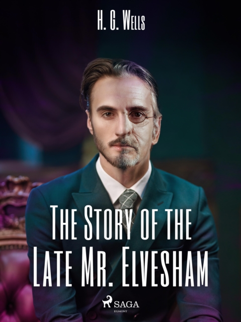 The Story of the Late Mr. Elvesham, EPUB eBook