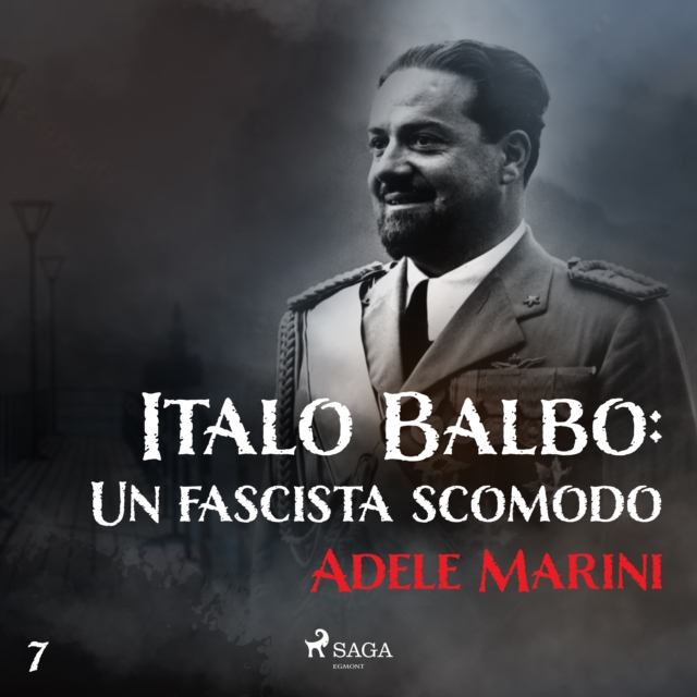 Italo Balbo: Un fascista scomodo, eAudiobook MP3 eaudioBook
