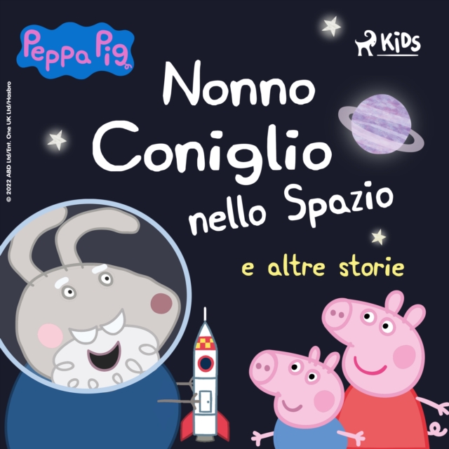 Peppa Pig - Nonno Coniglio nello Spazio e altre storie, eAudiobook MP3 eaudioBook