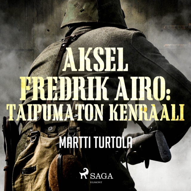 Aksel Fredrik Airo: Taipumaton kenraali, eAudiobook MP3 eaudioBook