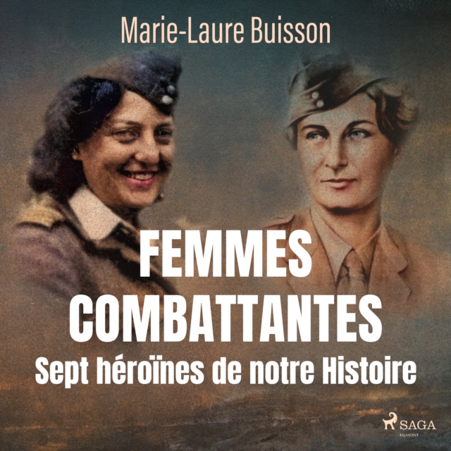 Femmes combattantes : Sept heroines de notre Histoire, eAudiobook MP3 eaudioBook