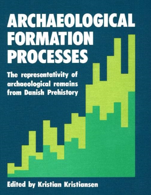 Archaeolgical Formation Processes : The Representativity of Archaeological Remains from Danish Prehistory, Hardback Book