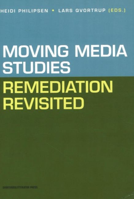 Moving Media Studies : Remediation Revisited, Paperback / softback Book