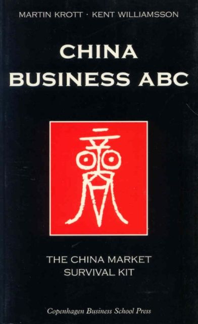 China Business ABC : The China Market Survival Kit, Paperback / softback Book