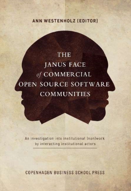 Janus Face of Commercial Open Source Software : An Investigation into Institutional (Non)work by Interacting Institutional Actor, Paperback / softback Book