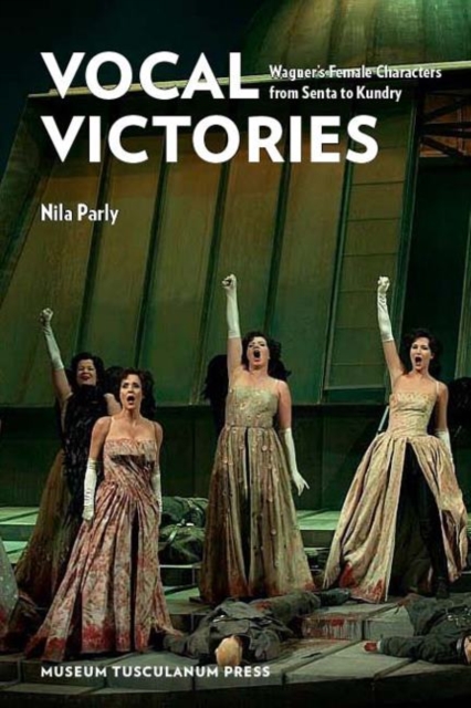 Vocal Victories : Wagner's Female Characters from Senta to Kundry, Hardback Book