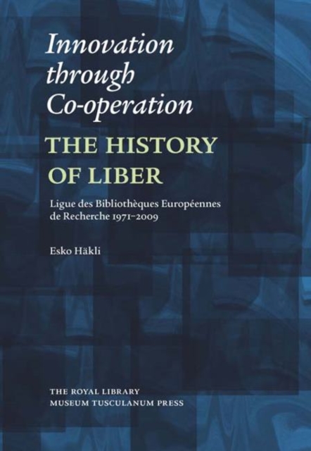 Innovation through Co-operation : The History of LIBER, Hardback Book