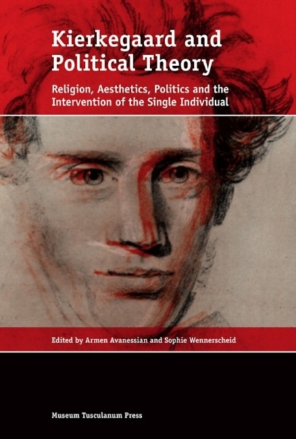 Kierkegaard and Political Theory : Religion, Aesthetics, Politics and the Intervention of the Single Individual, Paperback / softback Book