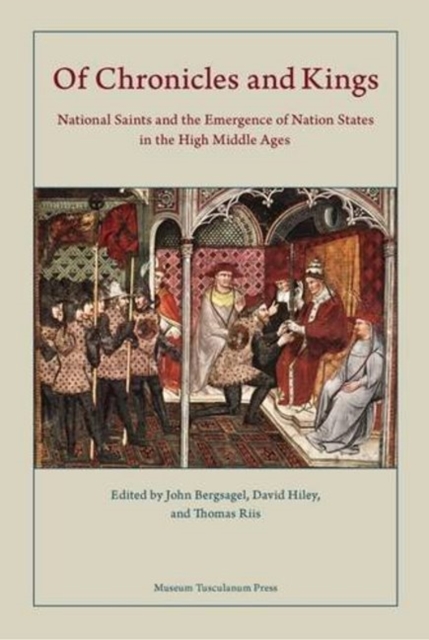 Of Chronicles and Kings : National Saints and the Emergence of Nation States in the High Middle Ages, Hardback Book