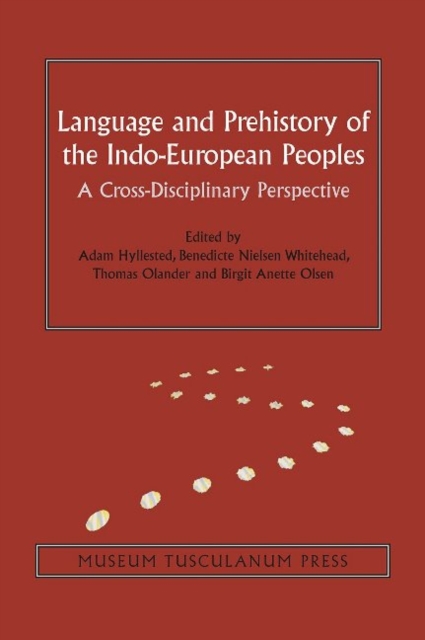 Language and Prehistory of the Indo-European Peoples : A Cross-Disciplinary Perspective, Hardback Book