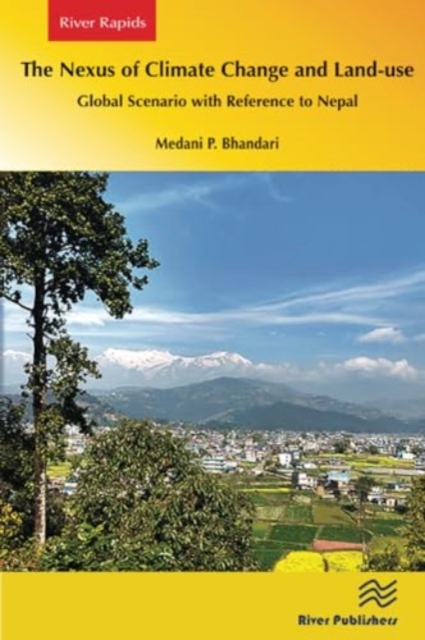 The Nexus of Climate Change and Land-use – Global Scenario with Reference to Nepal, Paperback / softback Book