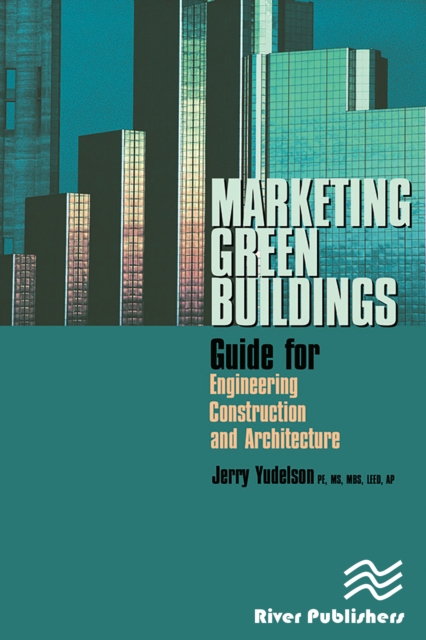 Marketing Green Buildings : Guide for Engineering, Construction and Architecture, PDF eBook