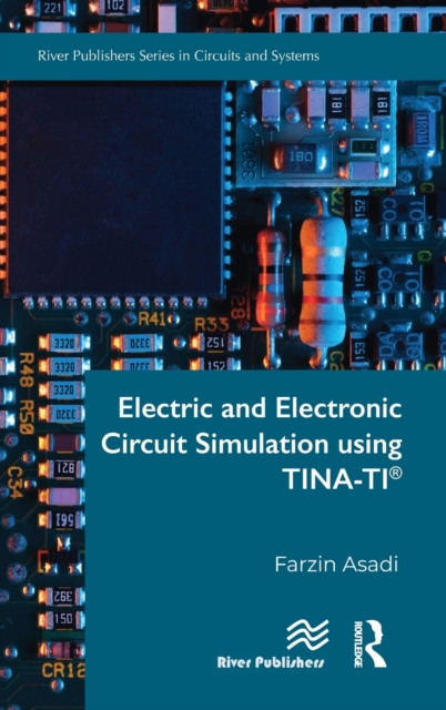 Electric and Electronic Circuit Simulation using TINA-TI®, Hardback Book