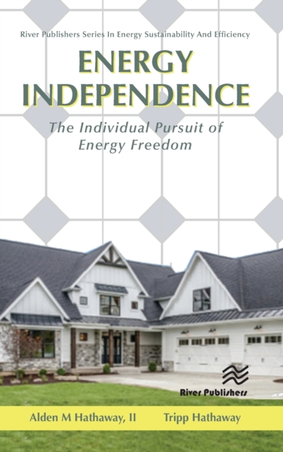 Energy Independence : The Individual Pursuit of Energy Freedom, Hardback Book