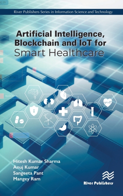 Artificial Intelligence, Blockchain and IoT for Smart Healthcare, Hardback Book
