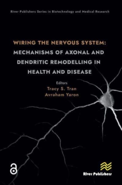 Wiring the Nervous System: Mechanisms of Axonal and Dendritic Remodelling in Health and Disease, Hardback Book