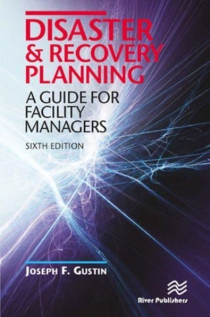 Disaster and Recovery Planning : A Guide for Facility Managers, Sixth Edition, Paperback / softback Book