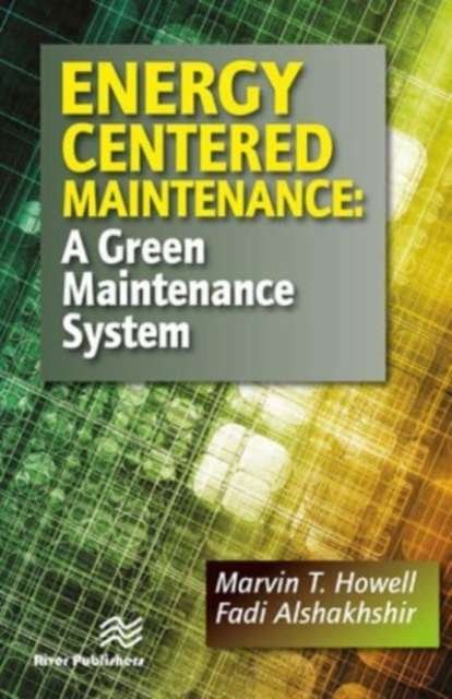 Energy Centered Maintenance : A Green Maintenance System, Paperback / softback Book