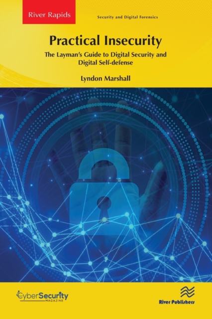 Practical Insecurity: The Layman's Guide to Digital Security and Digital Self-defense, Paperback / softback Book