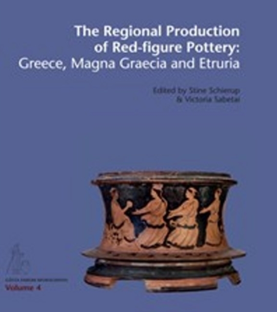 Regional Production of Red-Figure Pottery : Greece, Magna Graecia & Etruria, Hardback Book