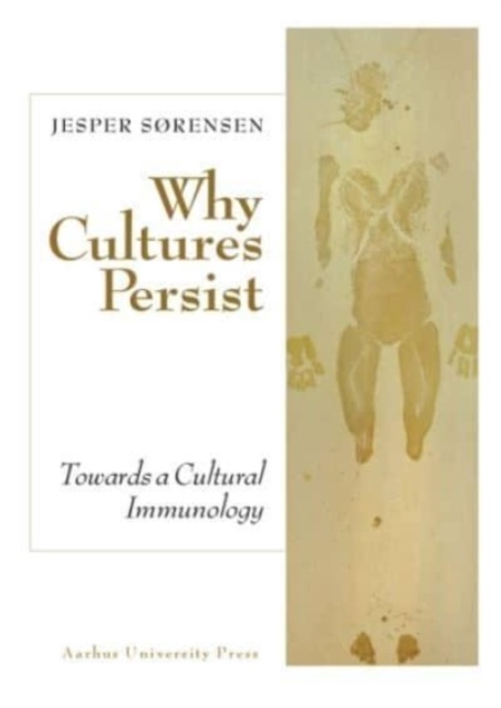 Why Cultures Persist : Towards a Cultural Immunology, Hardback Book