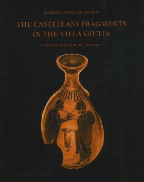 Castellani Fragments in the Villa Giulia, Volume 2 : Athenian Black Figure, Paperback / softback Book