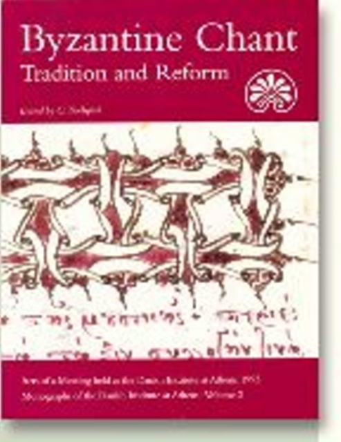 Byzantine Chant : Tradition & Reform -- Acts of a Meeting Held at the Danish Institute at Athens, 1993, Paperback / softback Book