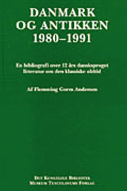 Danmark Og Antikken 1980-1991 : En Bibliografi Over 12 Ars Dansksproget Litteratur Om Den Klassiske Oldtid, Hardback Book