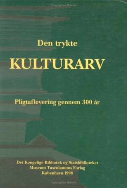 Den Trykte Kulturarv : Pligtaflevering Gennem 300 Ar, Paperback / softback Book