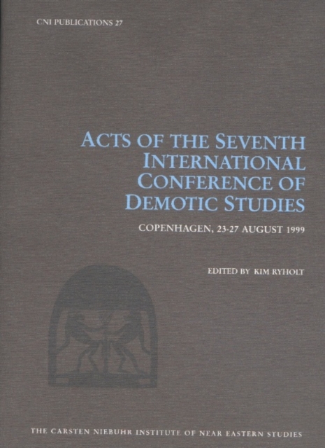 Acts of the Seventh International Conference of Demotic Studies, Copenhagen 2327 August 1999, Hardback Book