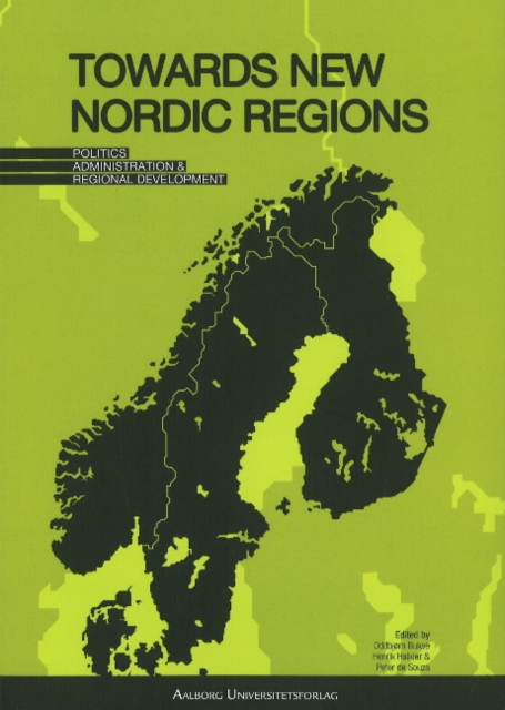 Towards New Nordic Regions : Politics, Administration & Regional Development, Paperback / softback Book