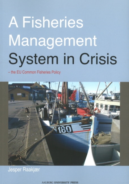 Fisheries Management System in Crisis : The EU Common Fisheries Policy, Paperback / softback Book