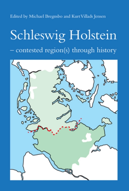 Schleswig Holstein : Contested Region(s) Through History, Paperback / softback Book