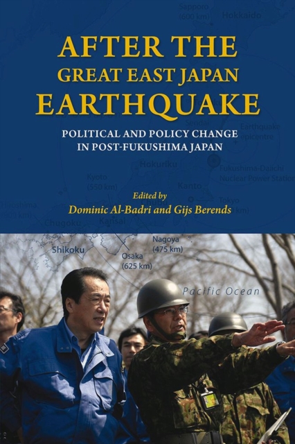 After the Great East Japan Earthquake : Political and Policy Change in Post-Fukushima Japan, Hardback Book