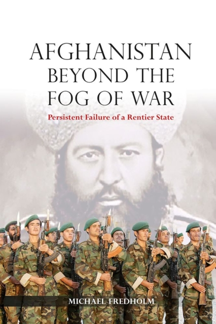 Afghanistan Beyond the Fog of War : Persistent Failure of a Rentier State, Paperback / softback Book