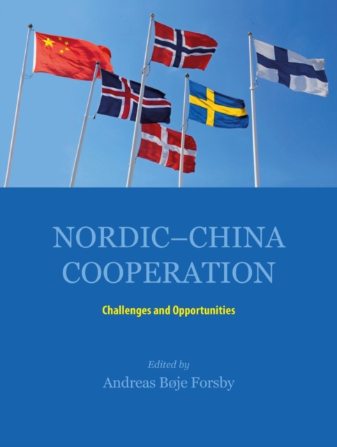 Nordic-China Cooperation : Challenges and Opportunities, Paperback / softback Book